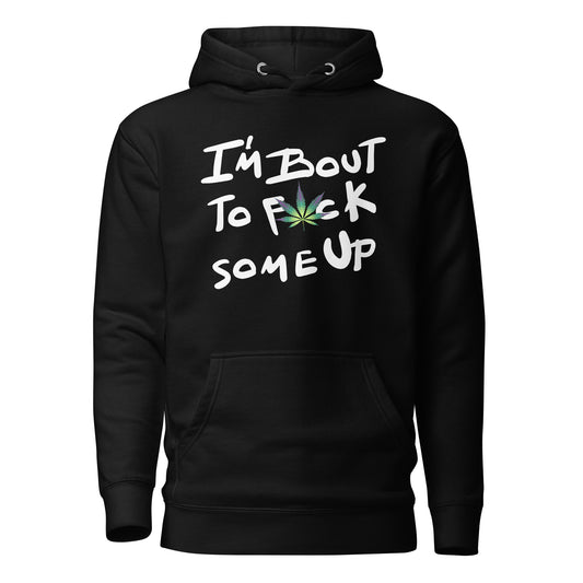 F*ck Some Up Cannabis Unisex Hoodie