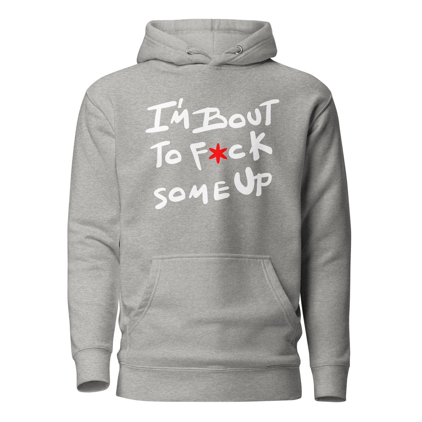 F*ck Some Up Original Unisex Hoodie