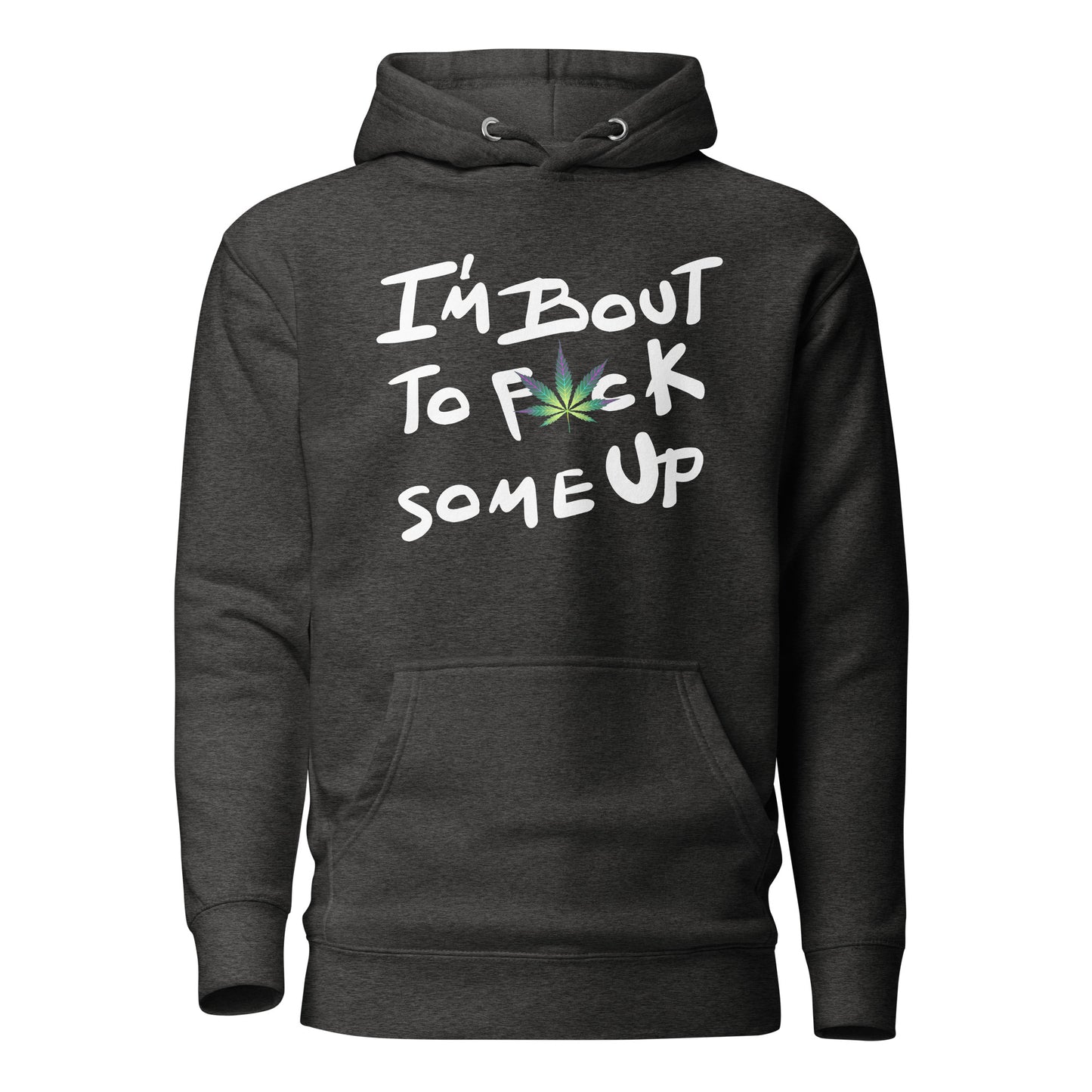 F*ck Some Up Cannabis Unisex Hoodie