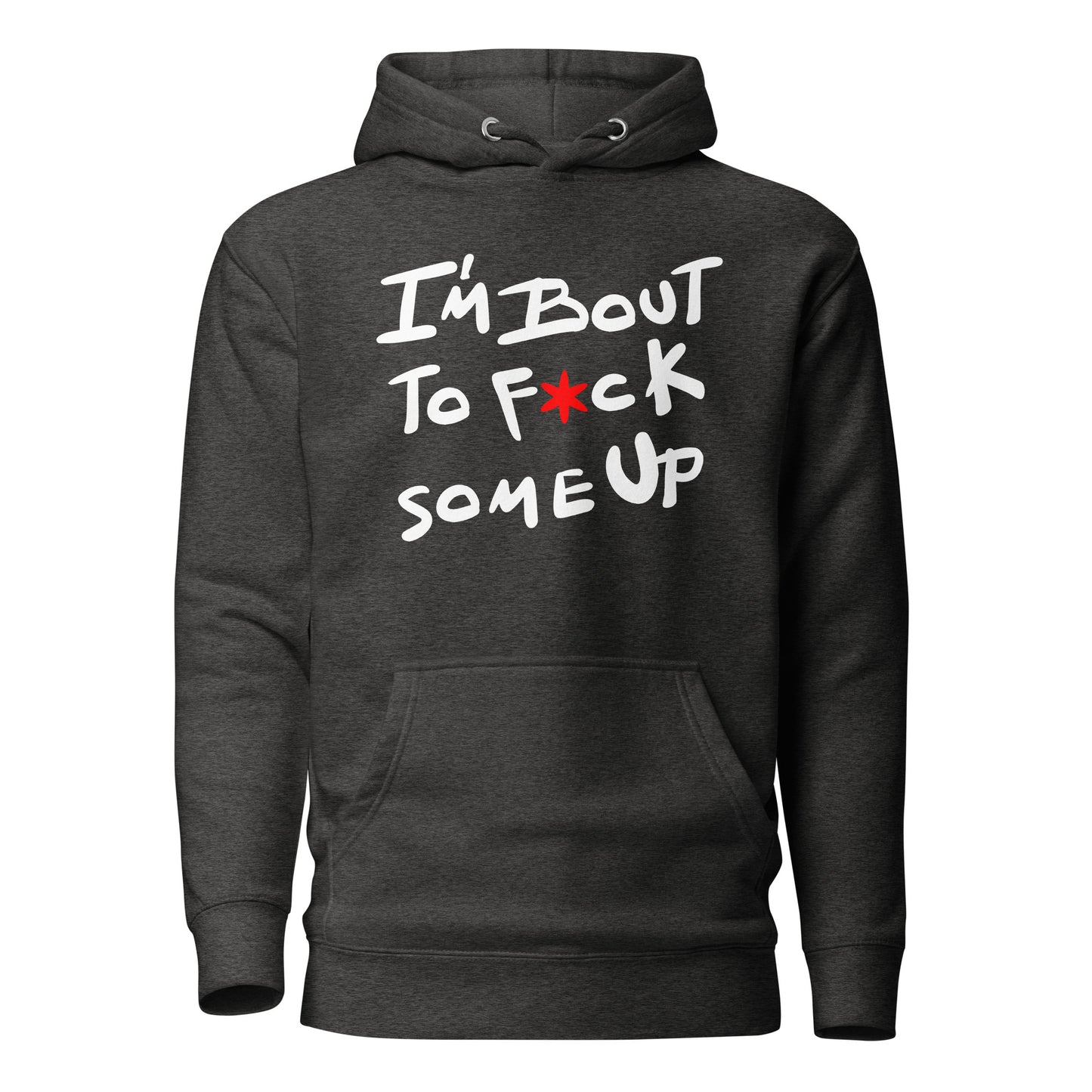 F*ck Some Up Original Unisex Hoodie