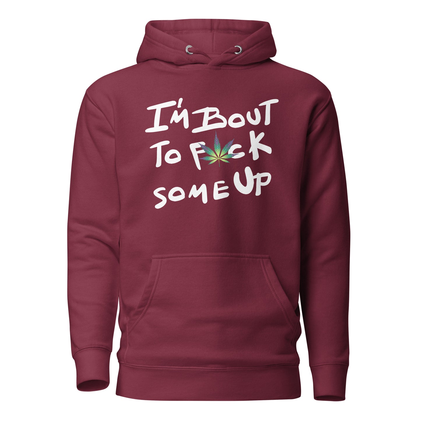 F*ck Some Up Cannabis Unisex Hoodie