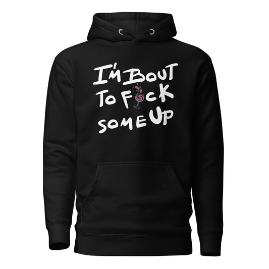 F*ck Some Up Wine Unisex Hoodie