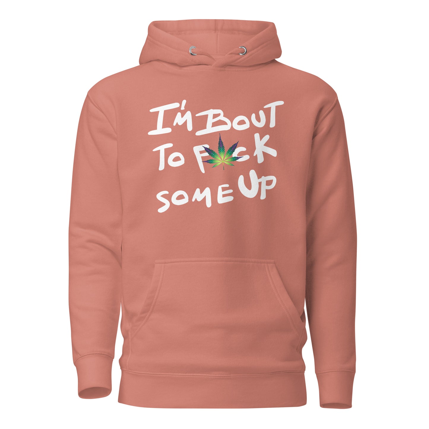 F*ck Some Up Cannabis Unisex Hoodie