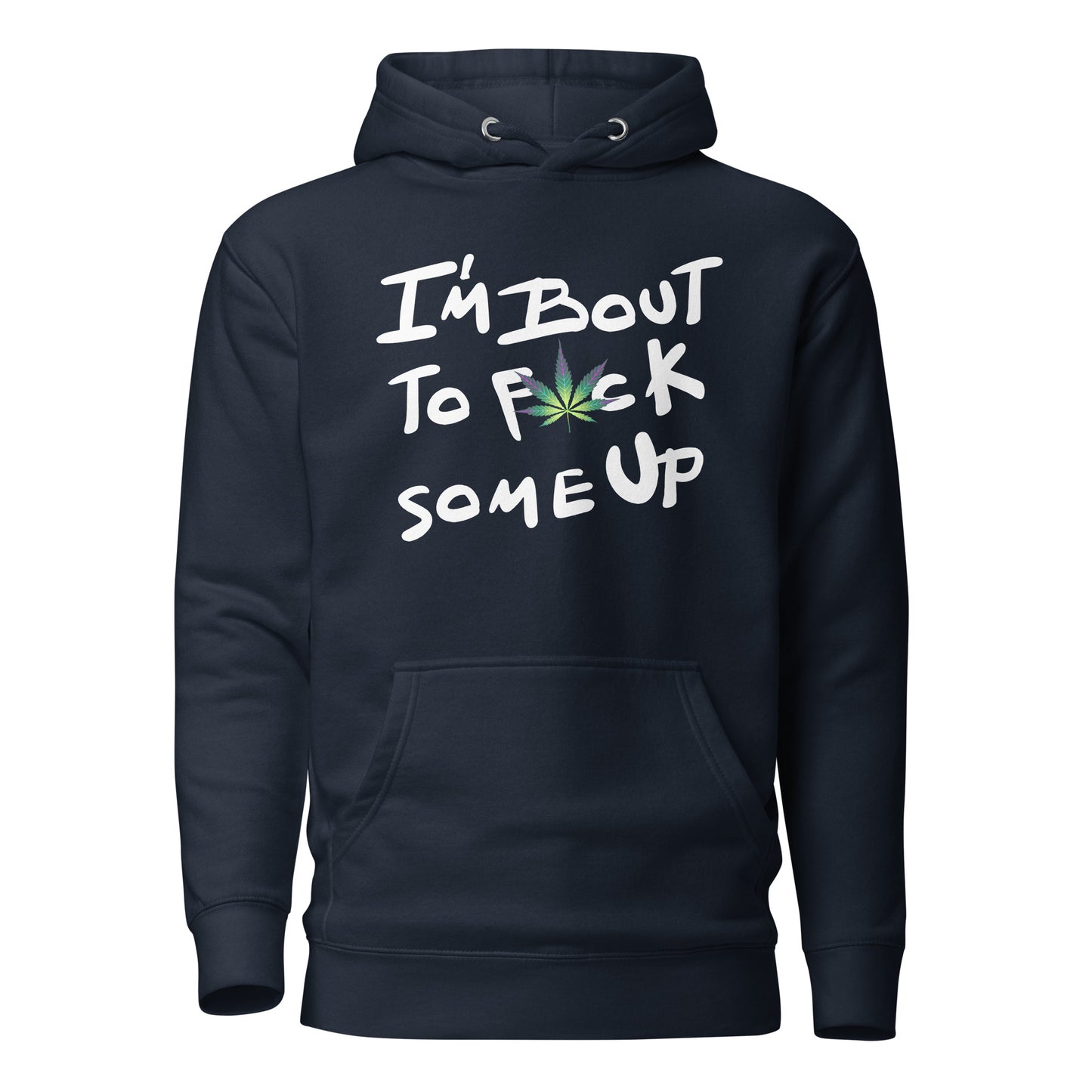 F*ck Some Up Cannabis Unisex Hoodie