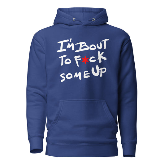 F*ck Some Up Original Unisex Hoodie
