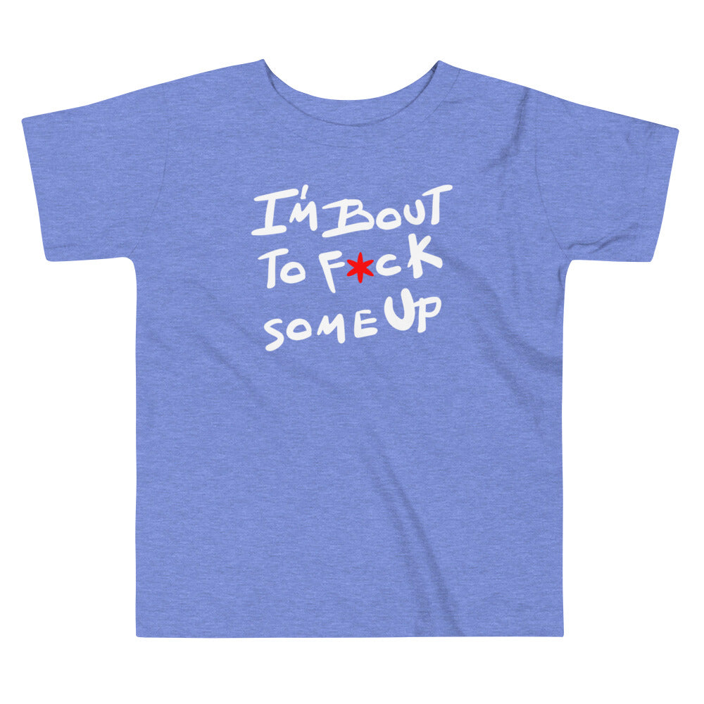 F*ck Some Up Toddler Short Sleeve Tee
