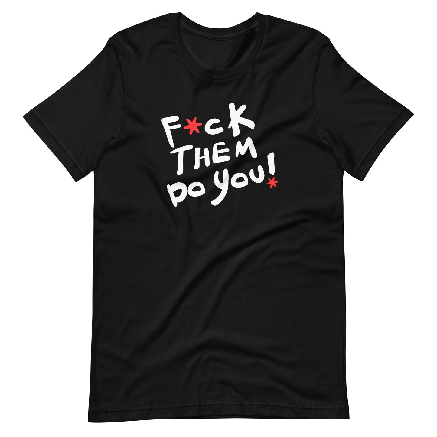 F*ck Them Do You-Unisex t-shirt