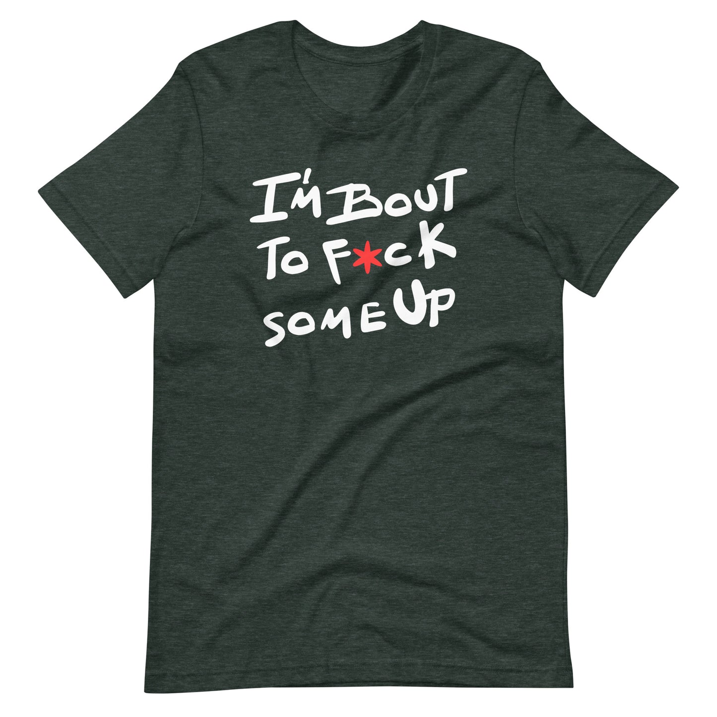 F*ck Some Up-Original-Unisex t-shirt