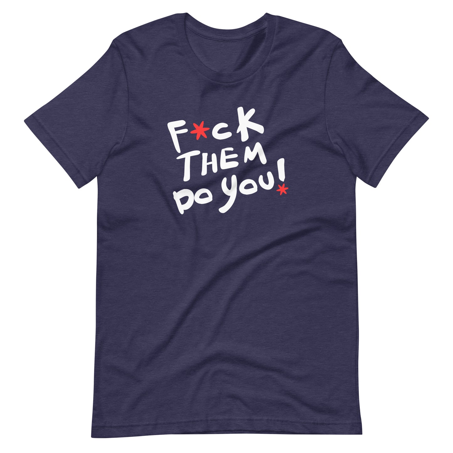F*ck Them Do You-Unisex t-shirt