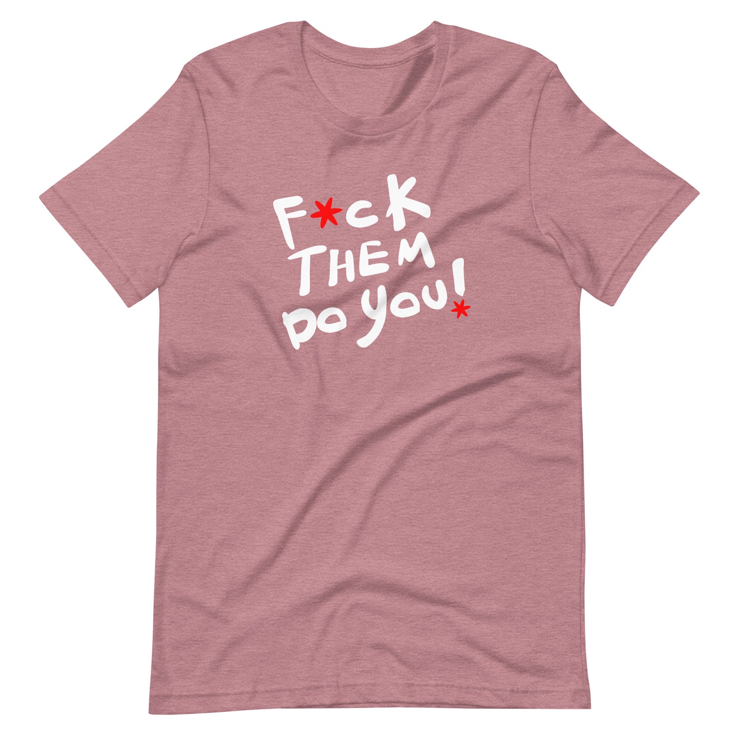 F*ck Them Do You-Unisex t-shirt