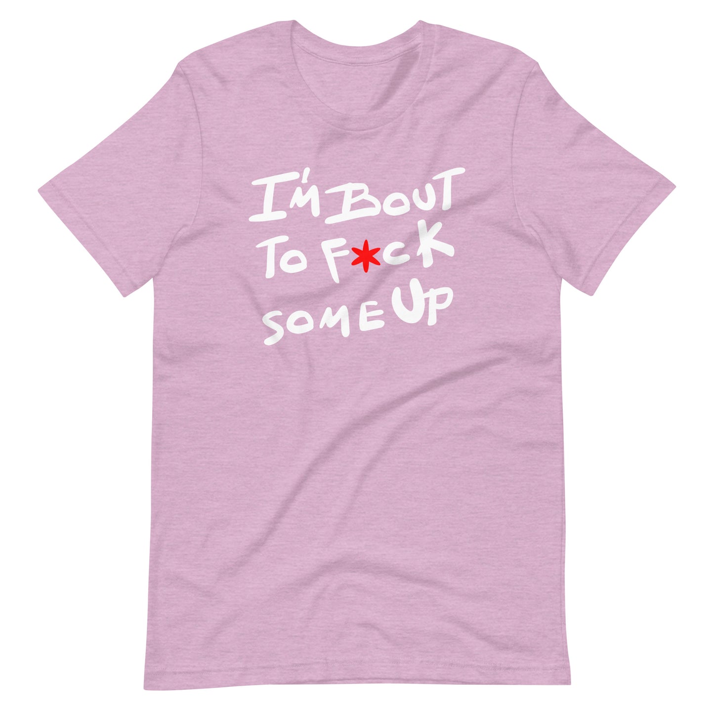 F*ck Some Up-Original-Unisex t-shirt