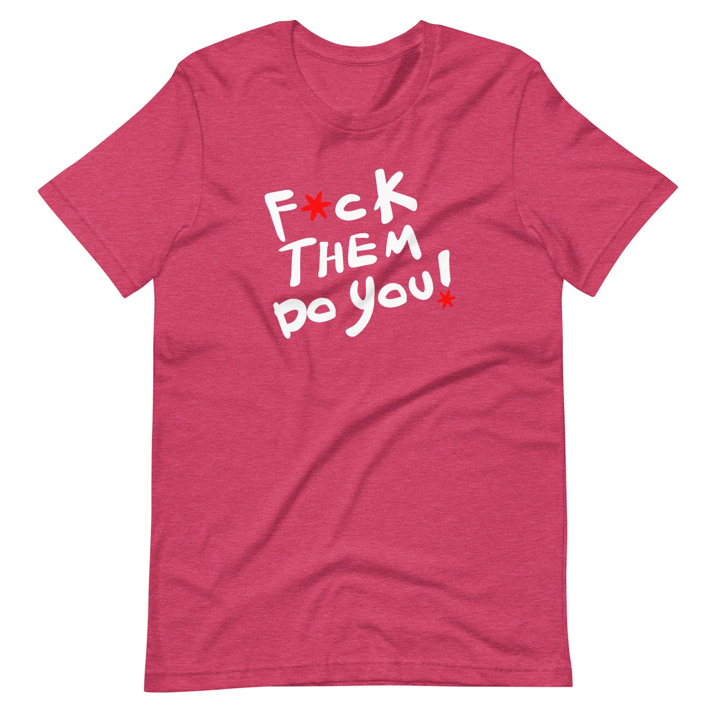 F*ck Them Do You-Unisex t-shirt