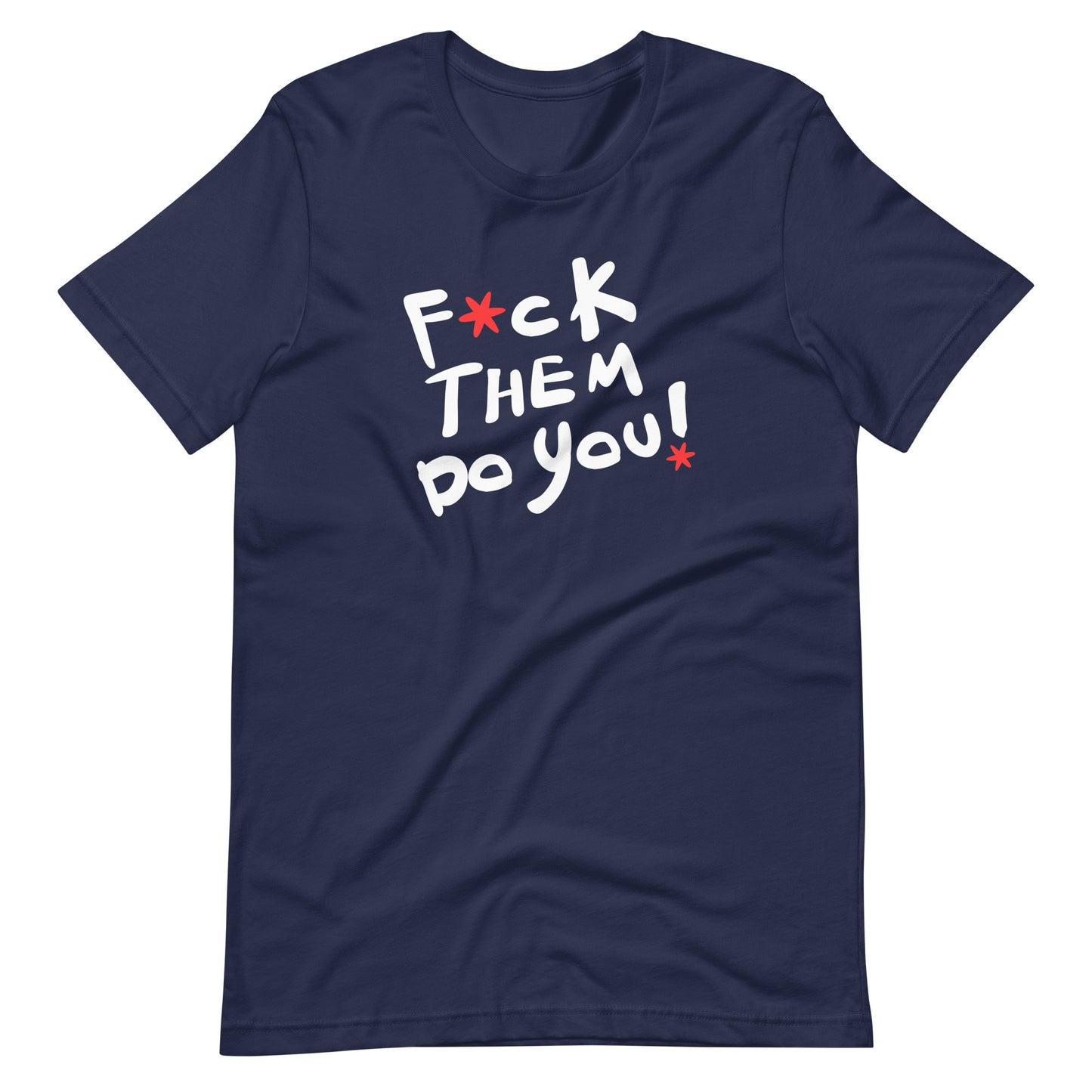 F*ck Them Do You-Unisex t-shirt