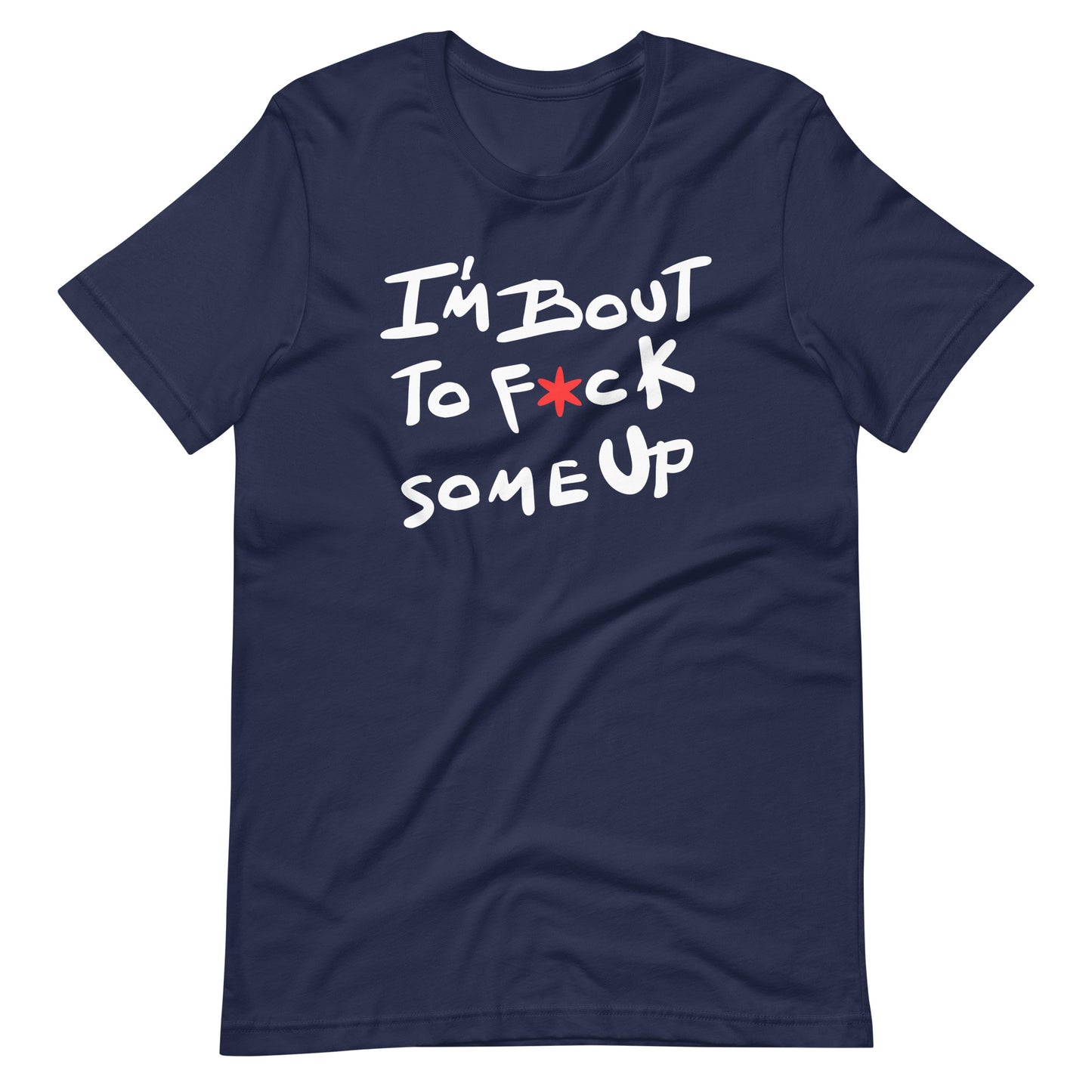 F*ck Some Up-Original-Unisex t-shirt