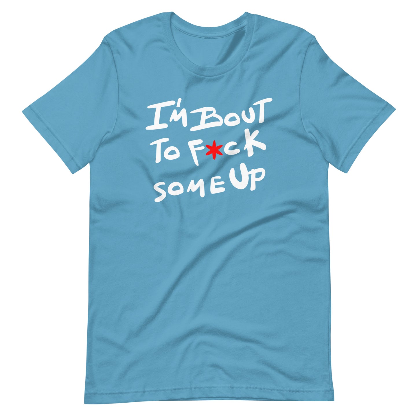 F*ck Some Up-Original-Unisex t-shirt